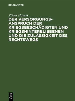 cover image of Der Versorgungsanspruch der Kriegsbeschädigten und Kriegshinterbliebenen und die Zulässigkeit des Rechtswegs